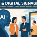 AI & Digital Signage: Unlocking Human Potential in a Smart World